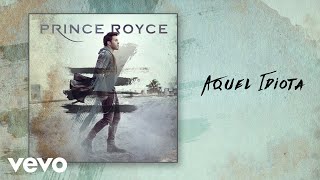 Prince Royce  Aquel Idiota Audio [upl. by Him564]