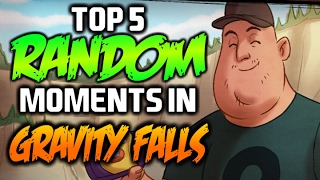 TOP 5 RANDOM MOMENTS IN GRAVITY FALLS  Gravity Falls [upl. by Dolhenty788]