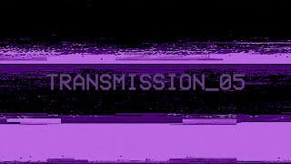 The Final Transmission TRANSMISSION05 [upl. by Riddle]