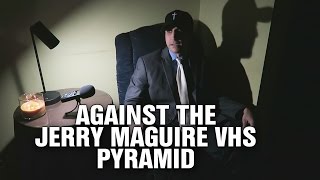 Against the Jerry Maguire VHS Pyramid [upl. by Viehmann168]