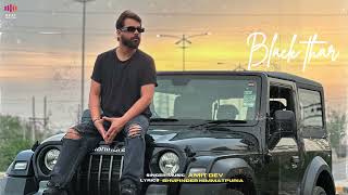 BLACK THAR  Amit Dev  Bhupinder Himmatpuria Official Song [upl. by Staford]