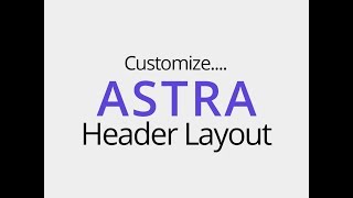 How to Customize Header Layout in Astra WordPress Theme [upl. by Relyc]