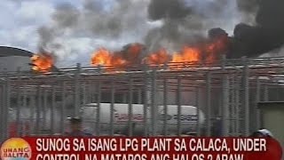 UB Sunog sa isang LPG plant sa Calaca Batangas under control na matapos ang halos 2 araw [upl. by Gauntlett]