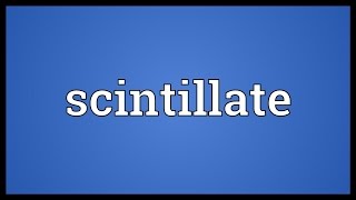 Scintillate Meaning [upl. by Aynodal]