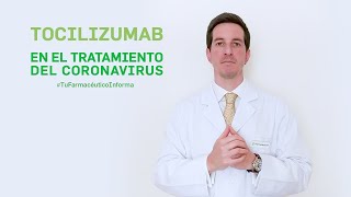 Tocilizumab en el tratamiento del coronavirus  ¿Qué debes saber Tu Farmacéutico Informa [upl. by Sitoeht]