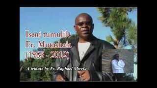 Iseni Tumulile Fr MutashalaA tribute by Fr Raphael Mwefu [upl. by Xavler]