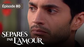 Séparés par lamour EP 80  Entre Amour et Trahison  Série complète en Français [upl. by Cesaria]