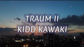 Kidd kawaki  Traum 2 lyrics [upl. by Etka899]