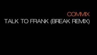 Commix  Talk To Frank Break Remix [upl. by Socram]