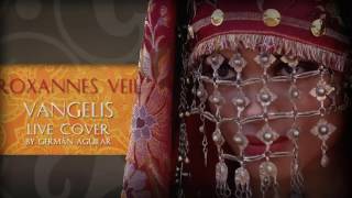 Roxane´s Veil Vangelis  Live Cover By Germán Aguilar From Alexander OST [upl. by Burg]