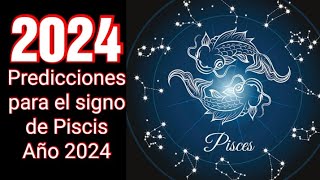 HOROSCOPO 2024  Predicciones para el signo de Piscis para el año 2024  Intuición Comprobada [upl. by Flem663]