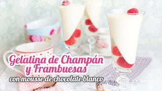 Gelatina de champán y frambuesas con mousse de chocolate blanco  Postre para Fin de año [upl. by Ceevah]