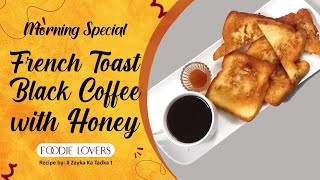 Morning Special French Toast Black Coffee with Honey morning blackcoffee frenchtoast honey [upl. by Hpesojnhoj]