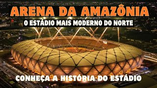 ARENA DA AMAZONIA Conheça o estádio mais moderno do norte do país [upl. by Lillywhite]