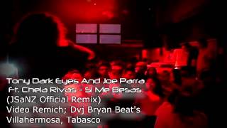 Tony Dark Eyes y Joe Parra Ft Chela Rivas  Si Me Besas JSaNZ Remix Dvj Bryan Beats [upl. by Ahseal]