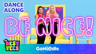 Be Nice Song  Best Tees  Songs for Kids  Dance Along  GoNoodle [upl. by Nitas]