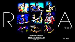 DELUXE Acoustic Versions  Richard Ashcroft 19932018  Fanmade compilation [upl. by Bryon]