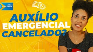 AUXÍLIO EMERGENCIAL FOI CANCELADO [upl. by Rehttam]