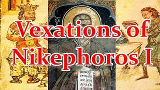 The Vexations of Nikephoros I [upl. by Mouldon]