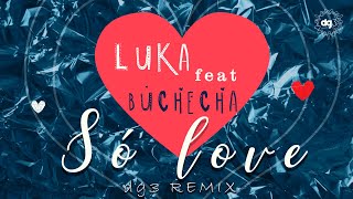 Luka feat Buchecha  Só Love dg3 remix [upl. by Nacnud]