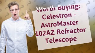 Is the Celestron  AstroMaster 102AZ Refractor Telescope Worth Buying in 2020 [upl. by Anaila]