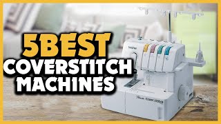 Top 5 Best Coverstitch Machines Review 2022 [upl. by Ecitsuj]