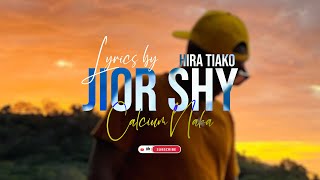 JIOR SHY  CALCIUM NAKA Lyrics  Tononkira [upl. by Esinet]