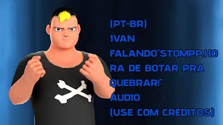 Use com CréditosMiraculousPTBRIvan Falando quotStomppHora De Botar Pra QuebrarquotSom Acapella [upl. by Ailegna]