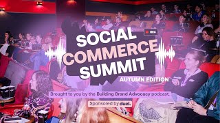 Social Commerce Summit Autumn Edition  Brought to you by The Building Brand Advocacy Podcast [upl. by Belita]