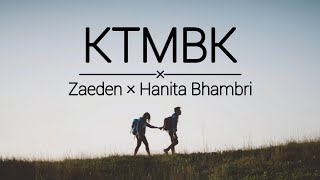 KTMBK Zaeden Hanita Bhambri Lyrics Video [upl. by Asilaj]