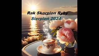 Sierpień 2024 Rak Skorpion Ryby [upl. by Ellehcsor]