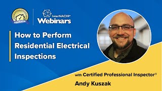 Webinar How to Perform Residential Electrical Inspections with CPI® Andy Kuszak [upl. by Butler]