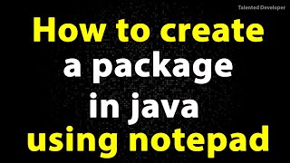 How to create a package in java using notepad [upl. by Madge696]