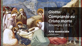 Giotto il Compianto su Cristo morto  Cappella degli Scrovegni 2 di 3 [upl. by Panthea]