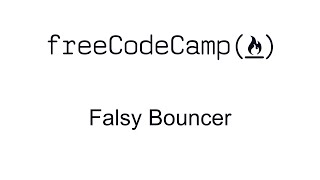 Falsy Bouncer  Basic Algorithm Scripting  Free Code Camp [upl. by Ardnuek]