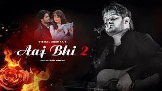 Aaj Bhi 2  Vishal Mishra  Music Video  Ali Fazal Surbhi Jyoti  Kaushal Kishore  Sidha ladka [upl. by Gorga]