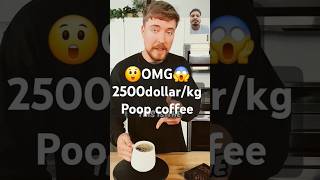 Mrbeast  2500 dollarkg 😲OMG😱 worlds most expensive coffee  shorts  viralshorts [upl. by Naharba826]