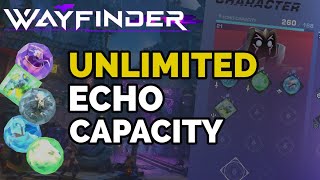 IGNORE Echo Capacity and use whatever you want  Wayfinder [upl. by Iraam341]