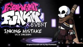 Friday Night Funkin X Event OST  Inking Mistake Vs InkSans [upl. by Wordoow]