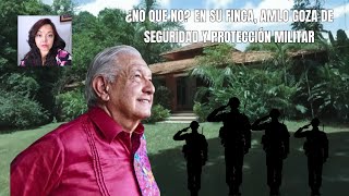 ¿No que no En su finca AMLO goza de protección y seguridad militar [upl. by Netnert]