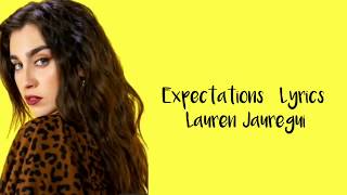 Lauren JaureguiExpectations Lyrics [upl. by Shadow833]