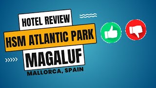 HSM Atlantic Park Hotel Magaluf Mallorca Review [upl. by Airdnek]