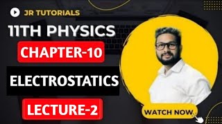 11th Physics  Chapter 10  Electrostatics  Lecture 2  JR Tutorials [upl. by Scopp114]