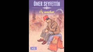 Üç Nasihat Ömer Seyfettin Radyo Tiyatrosu [upl. by Eisac735]