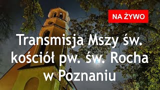 Parafia Rzymskokatolicka pw św Rocha w Poznaniu  transmisja na żywo [upl. by Constanta527]