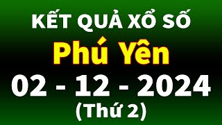 Xổ số Phú Yên ngày 2 tháng 12  XSPY  KQXSPY  SXPY  Xổ số kiến thiết Phú Yên hôm nay [upl. by Pass]