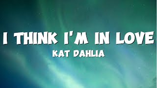 KatDahliaOfficial  I Think Im In Love Lyrics [upl. by Furlani712]