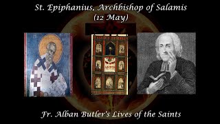 St Epiphanius Archbishop of Salamis 12 May Butlers Lives of the Saints [upl. by Varini427]