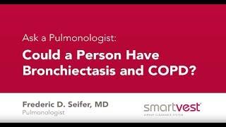 Ask a Pulmonologist quotCould a Person Have Bronchiectasis and COPDquot [upl. by Assilim]