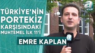 Emre Kaplan Türkiyenin Portekiz Karşısındaki Muhtemel İlk 11ini Açıkladı  A Spor  Spor Ajansı [upl. by Jael630]